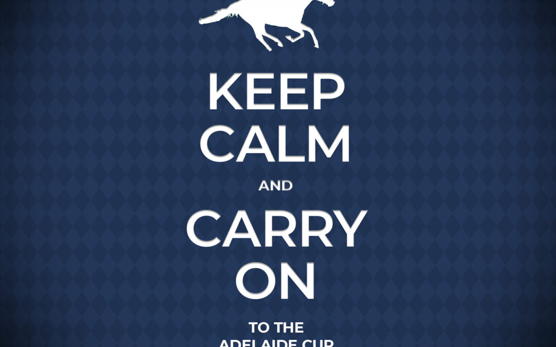 Keep Calm & Carry On to the Adelaide Cup Captain